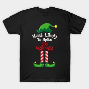 Most Likely To Spike The Eggnog T-Shirt
